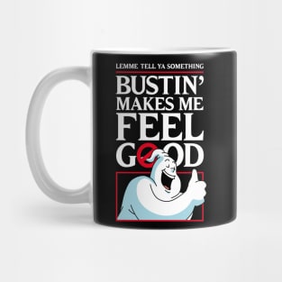 Bustin' makes me feel good Mug